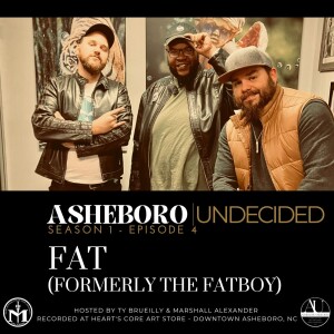 ASHEBORO UNDECIDED S01 E04 - FAT (formerly The Fatboy)
