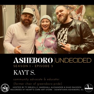 ASHEBORO UNDECIDED S01 E05 - Kayt S - Community Advocate, Educator/ Former Chair of Greensboro Pride
