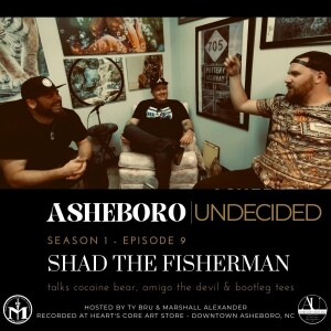 ASHEBORO UNDECIDED S01 E09 - Shad The Fisherman talks amigo the devil, cocaine bear and bootleg tees