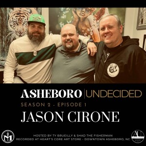 ASHEBORO UNDECIDED S02 E01 - Jason Cirone talks film, writing columns and importance of love