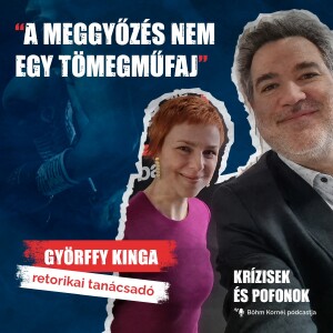 Krízisek és pofonok - S01E09 // Györffy Kinga, retorikai tanácsadó