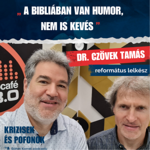 Krízisek és pofonok - S01E21// Dr. Czövek Tamás, református lelkész