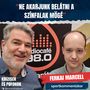 Krízisek és pofonok - S01E38 // Ferkai Marcell, sportkommentátor