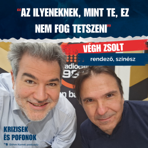 Krízisek és pofonok - S01E35 // Végh Zsolt, rendező, színész, forgatókönyvíró