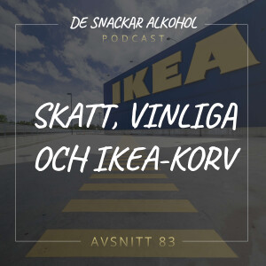 83. Skatt, Vinliga och IKEA-korv.