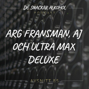 85. Arg Fransman, Aj och Ultra Max Deluxe.