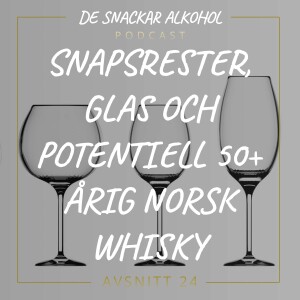 24. Snapsrester, Glas och potentiell 50+ årig Norsk Whisky.