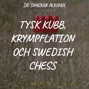 25. Tysk kubb, Krympflation och Swedish Chess.