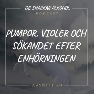 39. Pumpor, Violer och Sökandet efter Enhörningen.