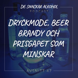 47. Dryckmode, Beer Brandy och Prisgapet som Minskar.