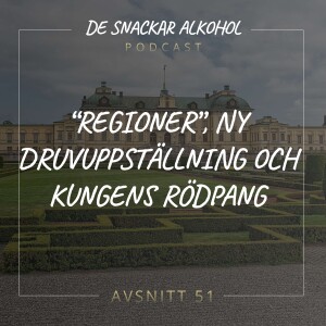 51. “Regioner”, Ny Druvuppställning och Kungens Rödpang.