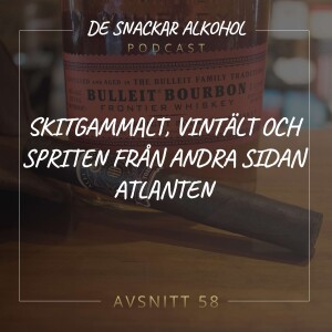 58. Skitgammalt, Vintält och Spriten från Andra Sidan Atlanten.