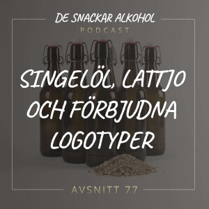 77. Singelöl, Lattjo och Förbjudna Logotyper.