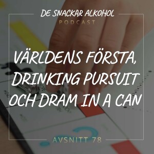 78. Världens första, Drinking Pursuit och Dram in a Can.