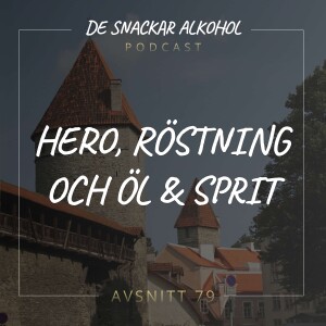 79. Hero, Röstning och Öl & Sprit.