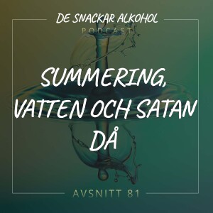 81. Summering, Vatten och Satan Då.