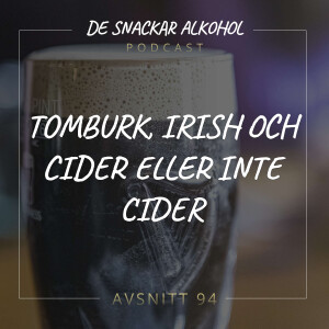 94. Tomburk, Irish och Cider eller inte Cider.