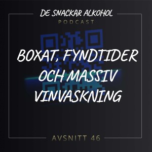 46. Boxat, Fyndtider och Massiv Vinvaskning.