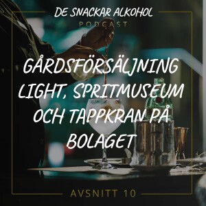 10. Gårdsförsäljning Light, Spritmuseum och tappkran på Bolaget.
