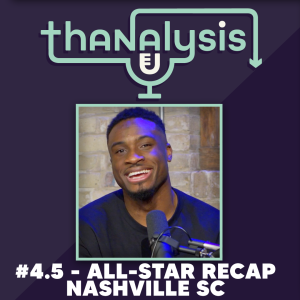 #4.5 - All-Star Recap, Nashville SC