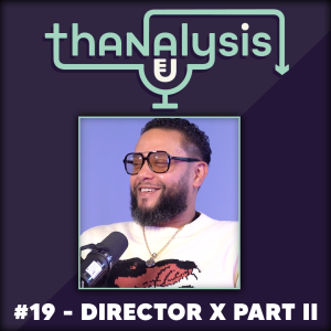 #19 - Director X, Part II