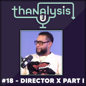 #18 - Director X, Part I