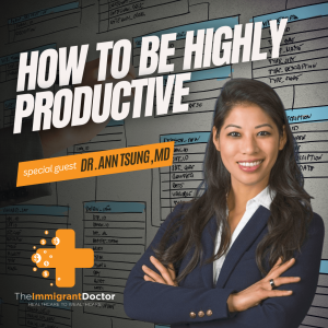 EP 10: How to be highly productive : Dr. Ann Tsung, MD