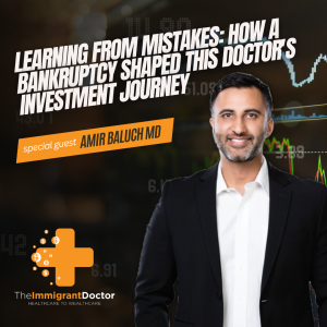 EP 11: Learning from Mistakes: How a Bankruptcy Shaped This Doctor’s Investment Journey