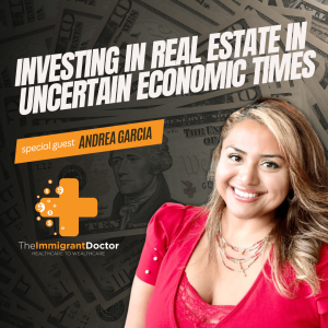 EP 5: Investing in Real Estate in Uncertain Economic Times. Avishkar Sabharwal, Andrea Garcia