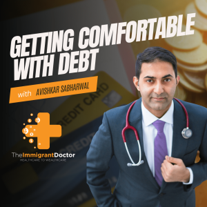 EP 7: Getting Comfortable with Debt. Avishkar Sabharwal