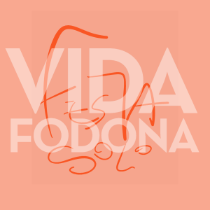 Vida Fodona #644: Festa-Solo (25.5.2020)