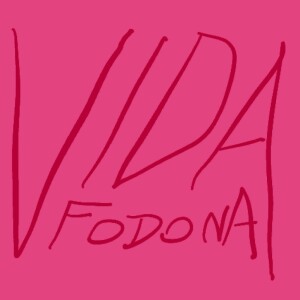 Vida Fodona #835: Como se fosse 2011