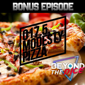 Bonus Episode. 17.5 Modesty Pizza