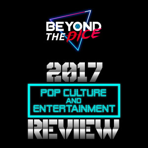 2017 Pop Culture & Entertainment Review