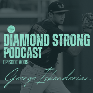 Diamond Strong Podcast #009 George Iskenderian (Willie Abreu)