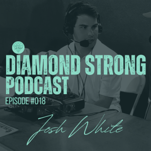 Diamond Strong Podcast #018 Josh White (Willie Abreu)