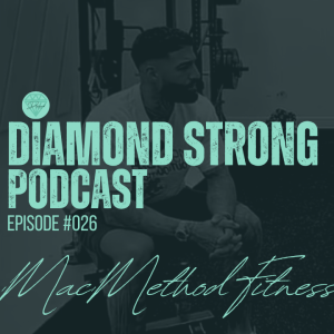 Diamond Strong Podcast #026 Mac Method | Willie Abreu