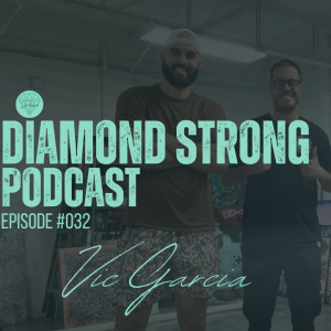 Diamond Strong Podcast #032 Vic Garcia | Willie Abreu