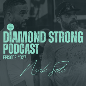 Diamond Strong Podcast #027 Nick Soto | Willie Abreu