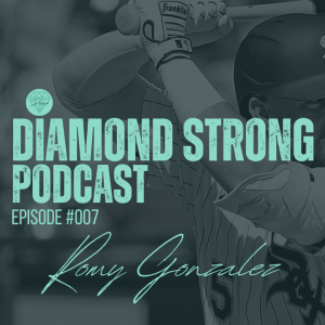 Diamond Strong Podcast #007 Romy Gonzalez (Willie Abreu)