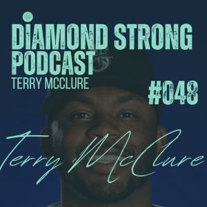 Diamond Strong Podcast #048 Terry McClure | Seattle Mariners | Willie Abreu