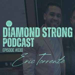 Diamond Strong Podcast #030 Eric Torrente | Willie Abreu