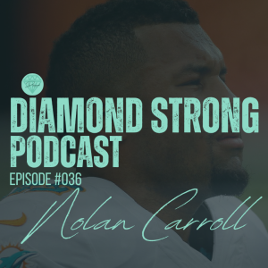 Diamond Strong Podcast #036 Nolan Carroll | Former NFL DB | Willie Abreu