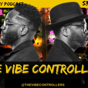S3.EP.22: “The VIBE Controllers” - Interview w/ Merc B. &  McFly