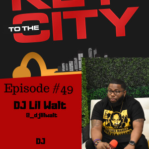 Ep.49: Go DJ: Interview w/ DJ Lil Walt