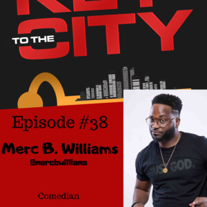 Ep.38: LAUGH Now...LAUGH Later: Interview w/ Merc B. Williams