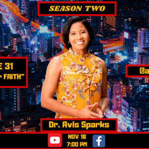 S2: EP.31: ”Spark for FAITH” - Interview w/ Dr. Avis Sparks