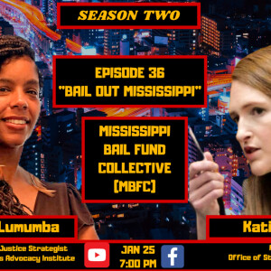 S2.EP.36: “Bail Out MS” - Interview w/ Rukia Lumumba & Katie Poor