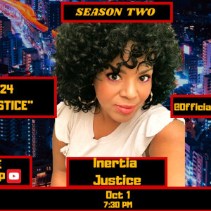 S2: EP.24: ”Poetic JUSTICE” - Interview w/ Inertia Justice