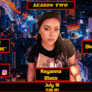 S2: EP.12: ”MENTAL Warfare” - Interview w/ Keyanna Blass